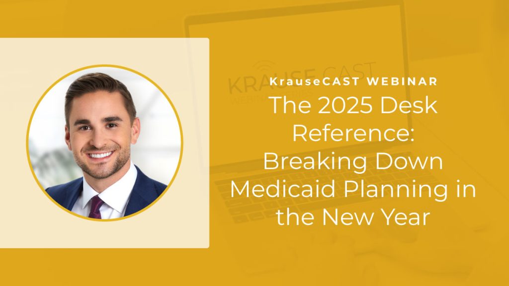 The 2025 Desk Reference: Breaking Down Medicaid Planning in the New Year