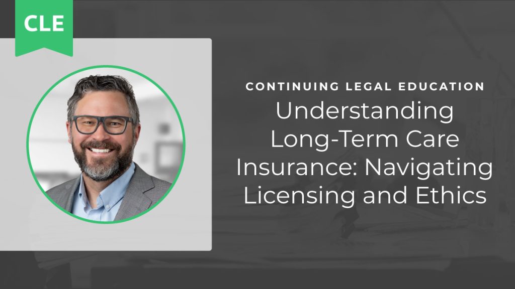 Understanding Long-Term Care Insurance: Navigating Licensing and Ethics