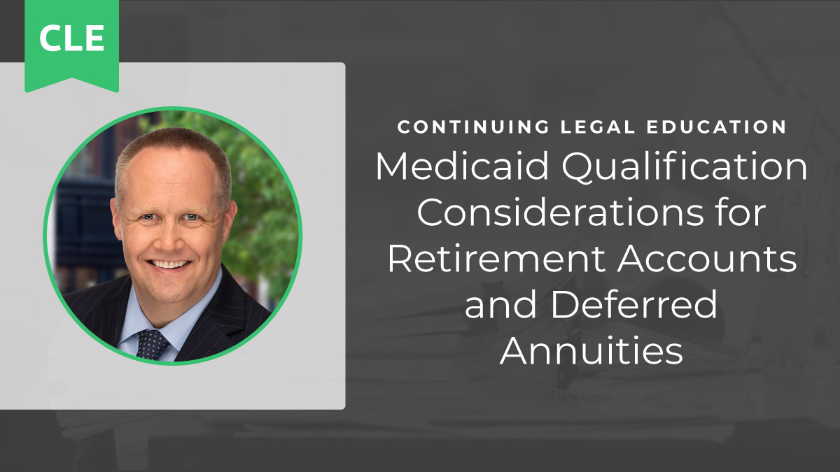 Medicaid Qualification Considerations for Retirement Accounts and Deferred Annuities